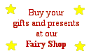 OPEN NOW!!! The Fairy Shop for all your gifts and presents